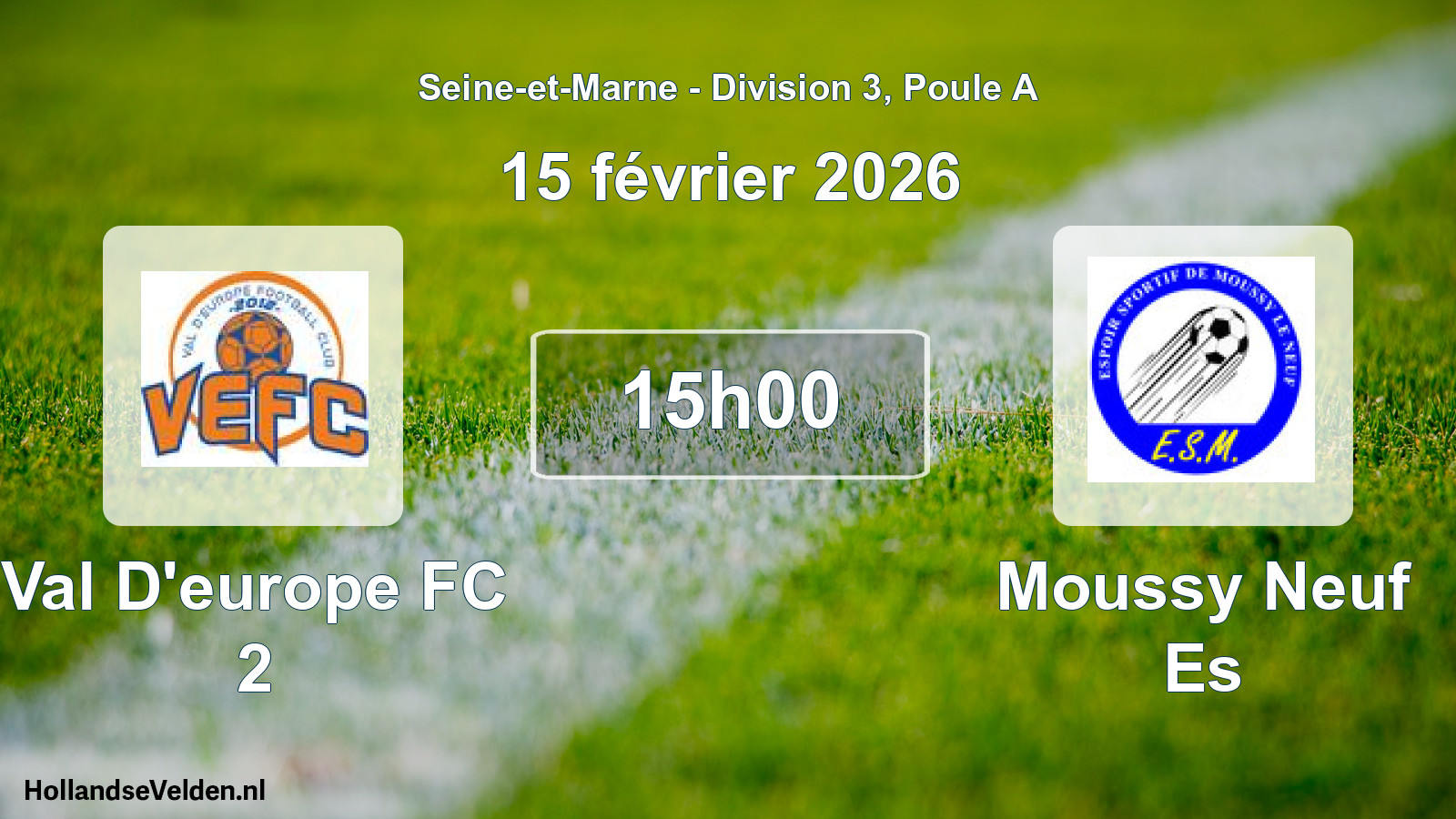 Match programmé: Val D'europe FC 2 - Moussy Neuf Es (15 février 2026)