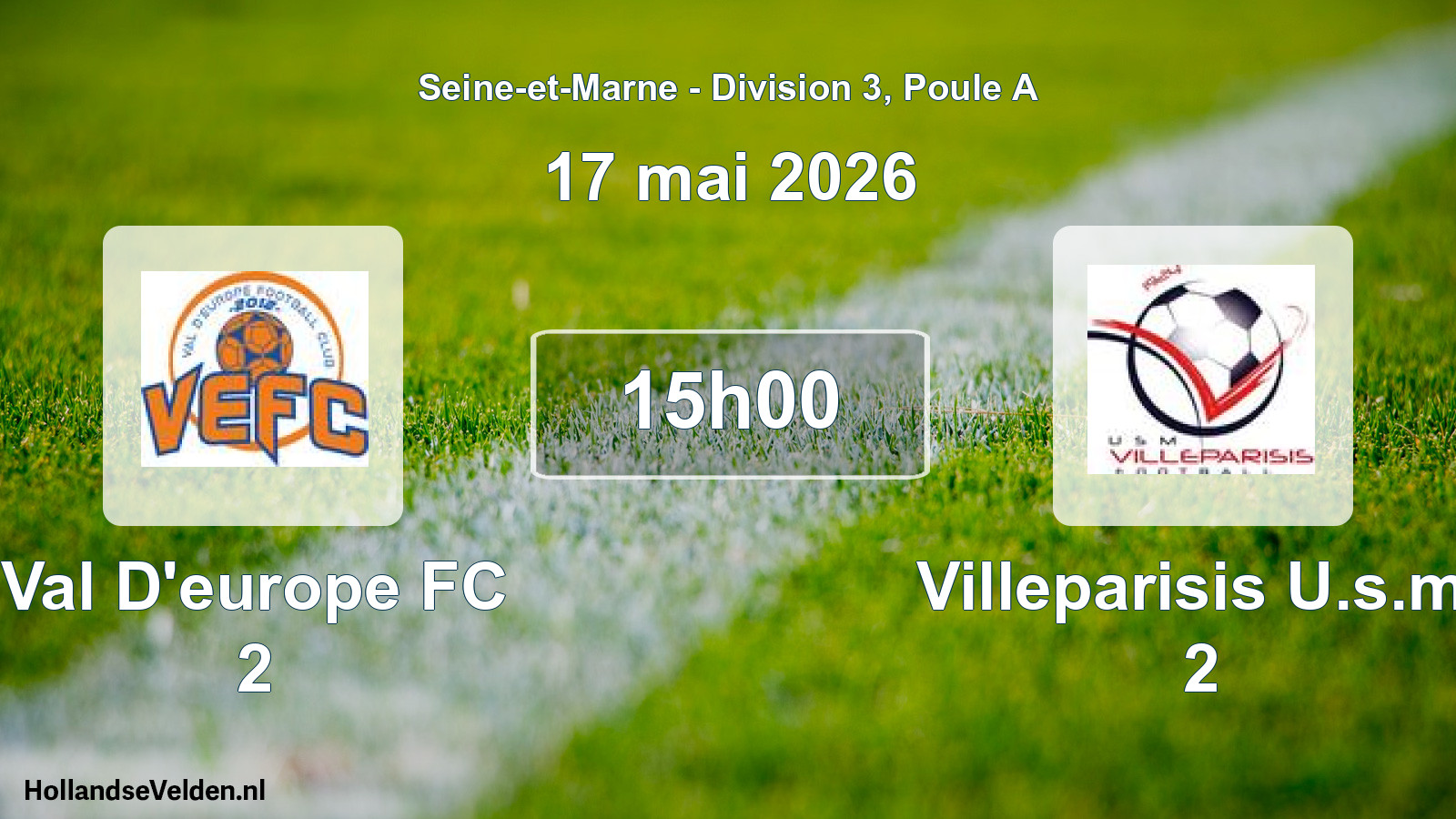 Scheduled Match: Val D'europe FC 2 - Villeparisis U.s.m. 2 (17 May 2026)