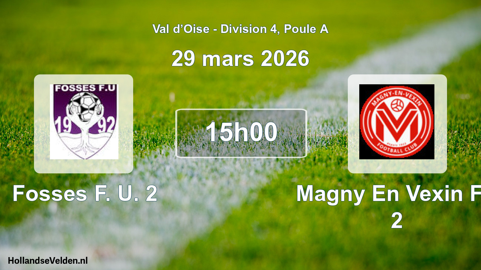 Match programmé: Fosses F. U. 2 - Magny En Vexin FC 2 (29 mars 2026)