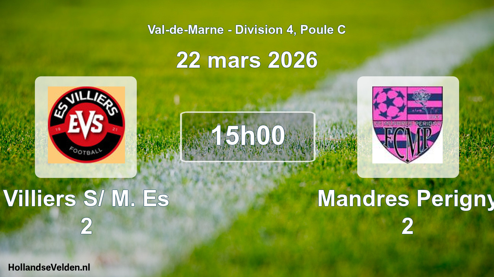 Scheduled Match: Villiers S/ M. Es 2 - Mandres Perigny 2 (22 March 2026)