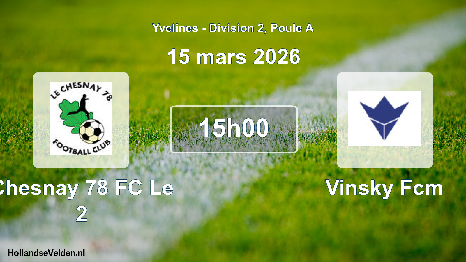 Geplande wedstrijd: Chesnay 78 FC Le 2 - Vinsky Fcm (15 maart 2026)