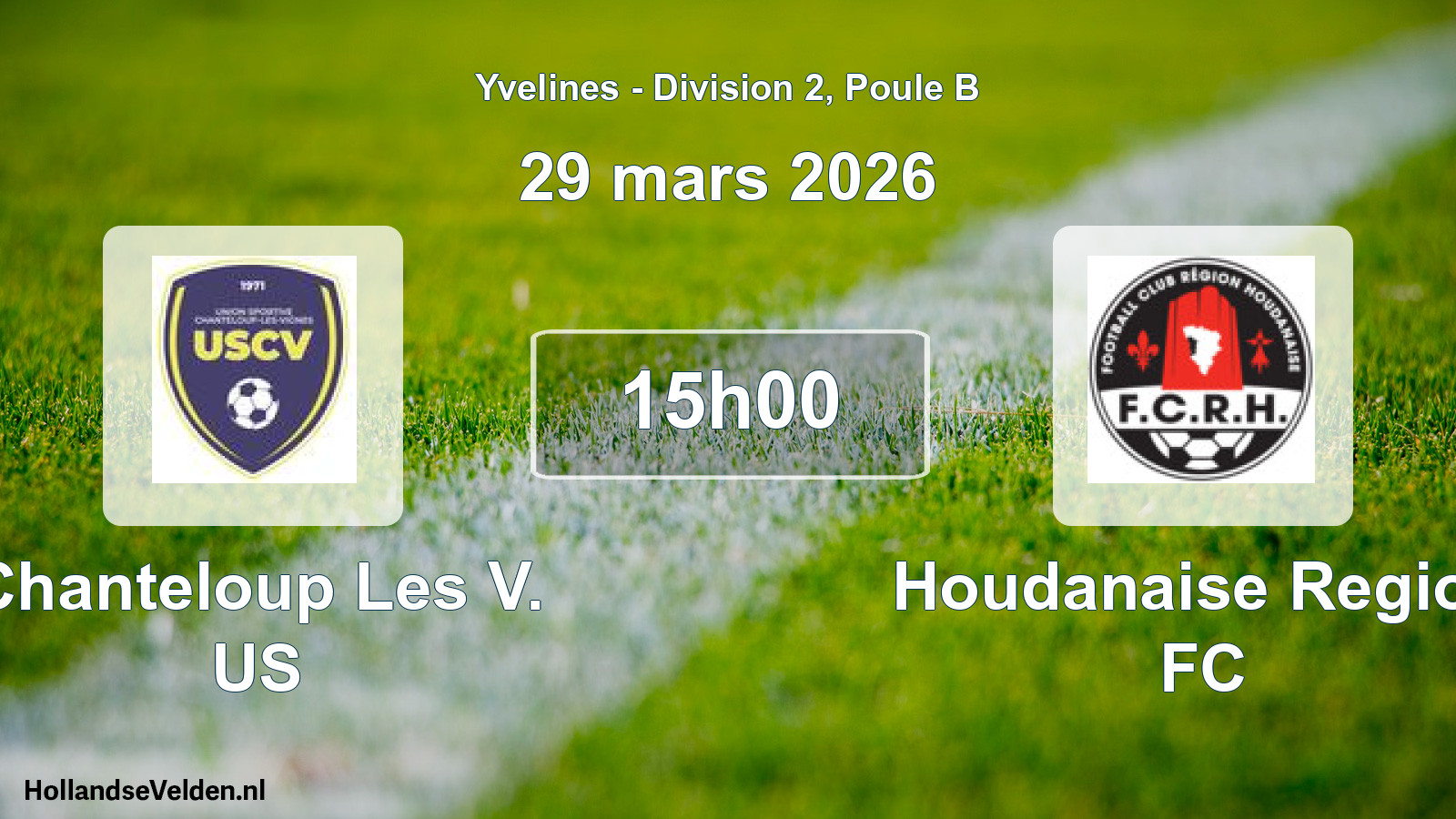 Match programmé: Chanteloup Les V. US - Houdanaise Region FC (29 mars 2026)