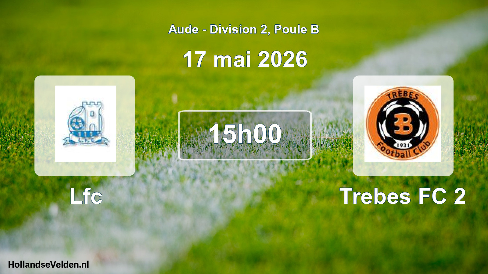 Match programmé: Lfc - Trebes FC 2 (17 mai 2026)