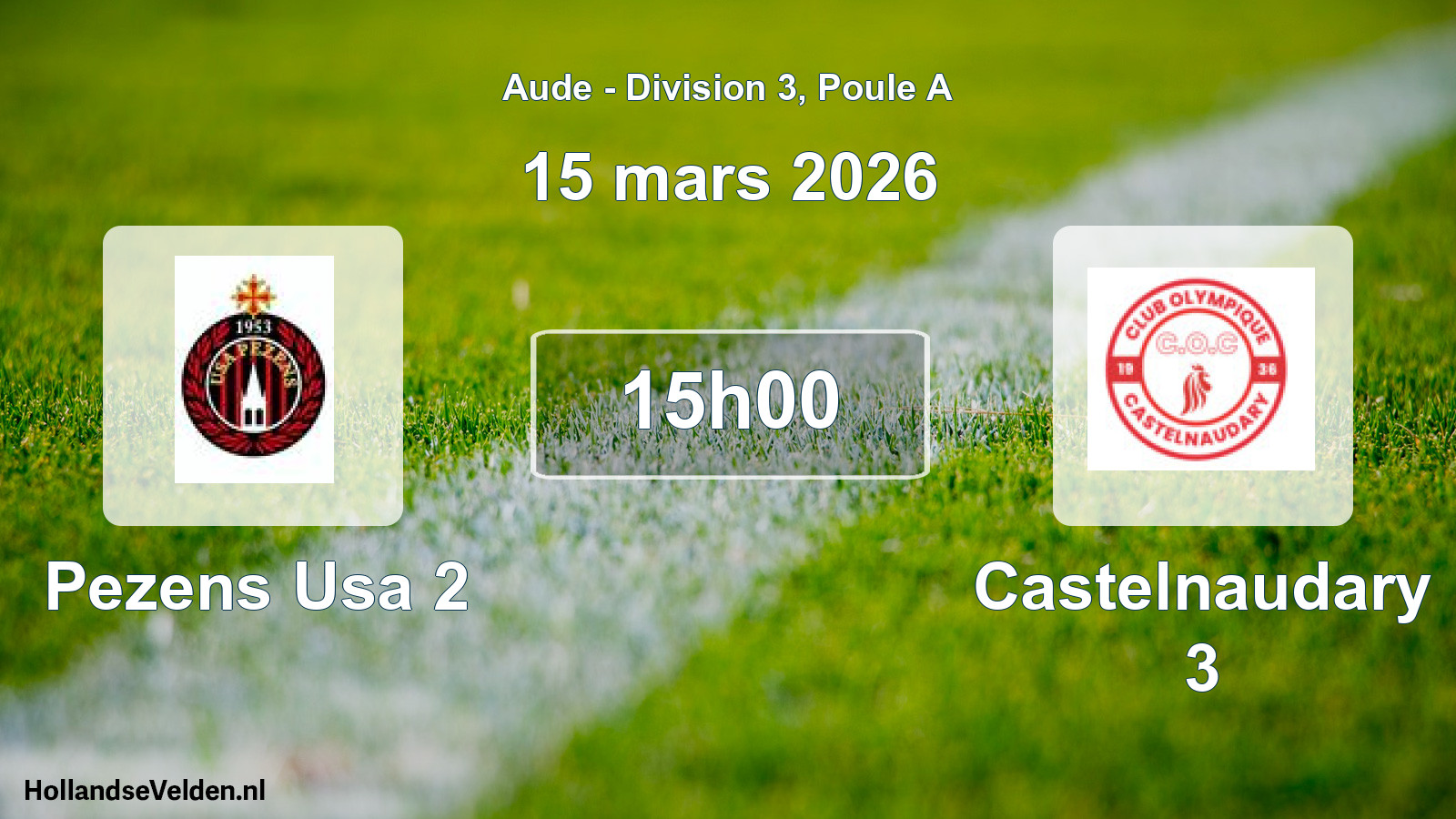 Scheduled Match: Pezens Usa 2 - Castelnaudary 3 (15 March 2026)