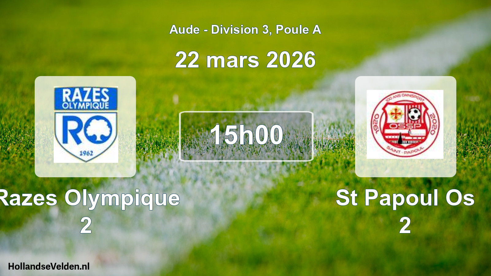 Geplande wedstrijd: Razes Olympique 2 - St Papoul Os 2 (22 maart 2026)