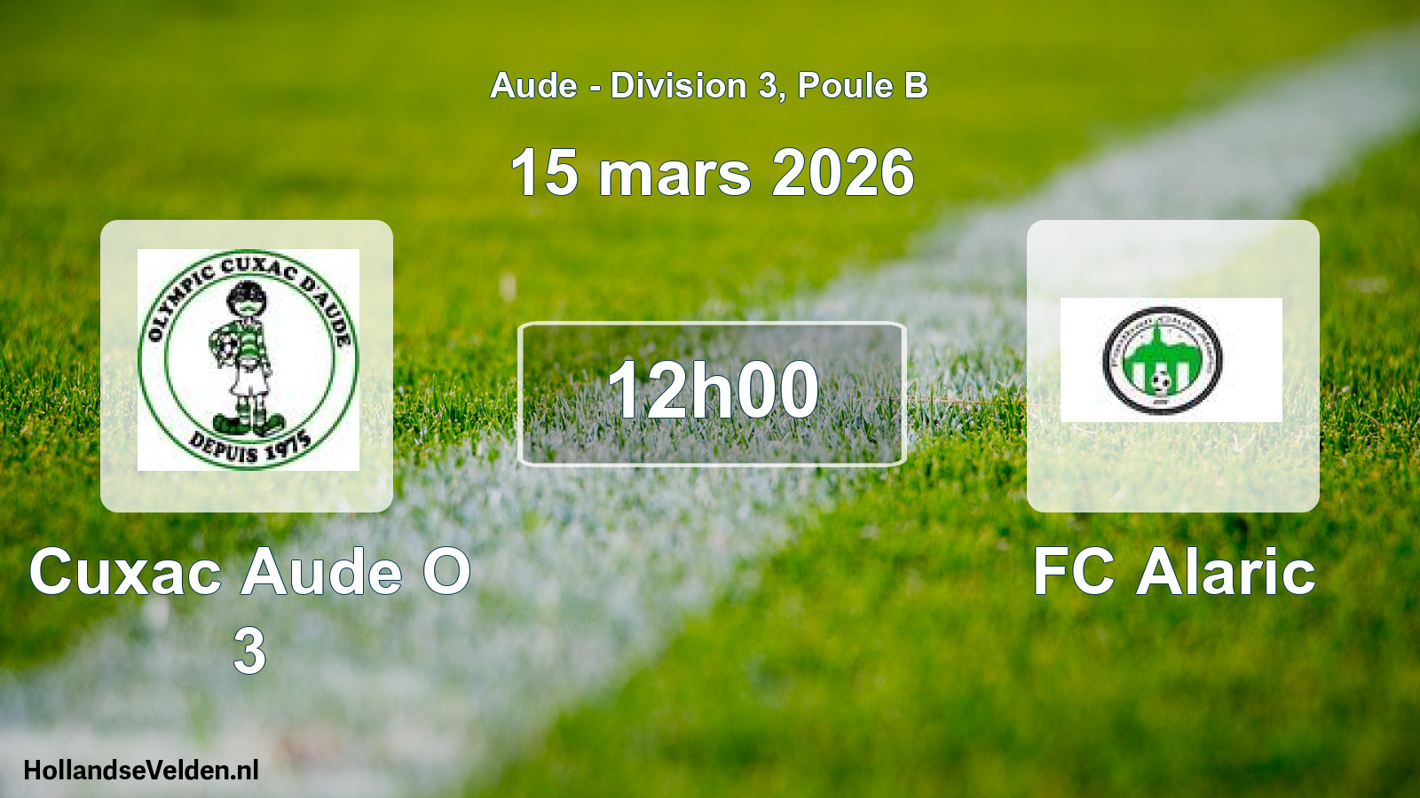 Scheduled Match: Cuxac Aude O 3 - FC Alaric (15 March 2026)
