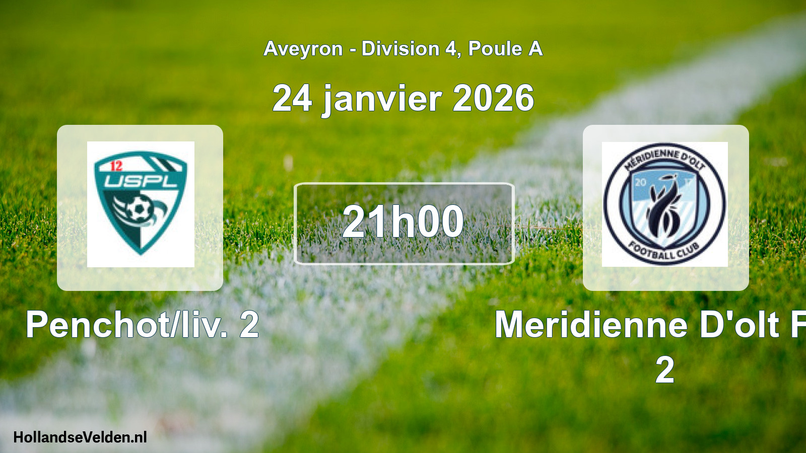 Scheduled Match: Penchot/liv. 2 - Meridienne D'olt FC 2 (24 January 2026)
