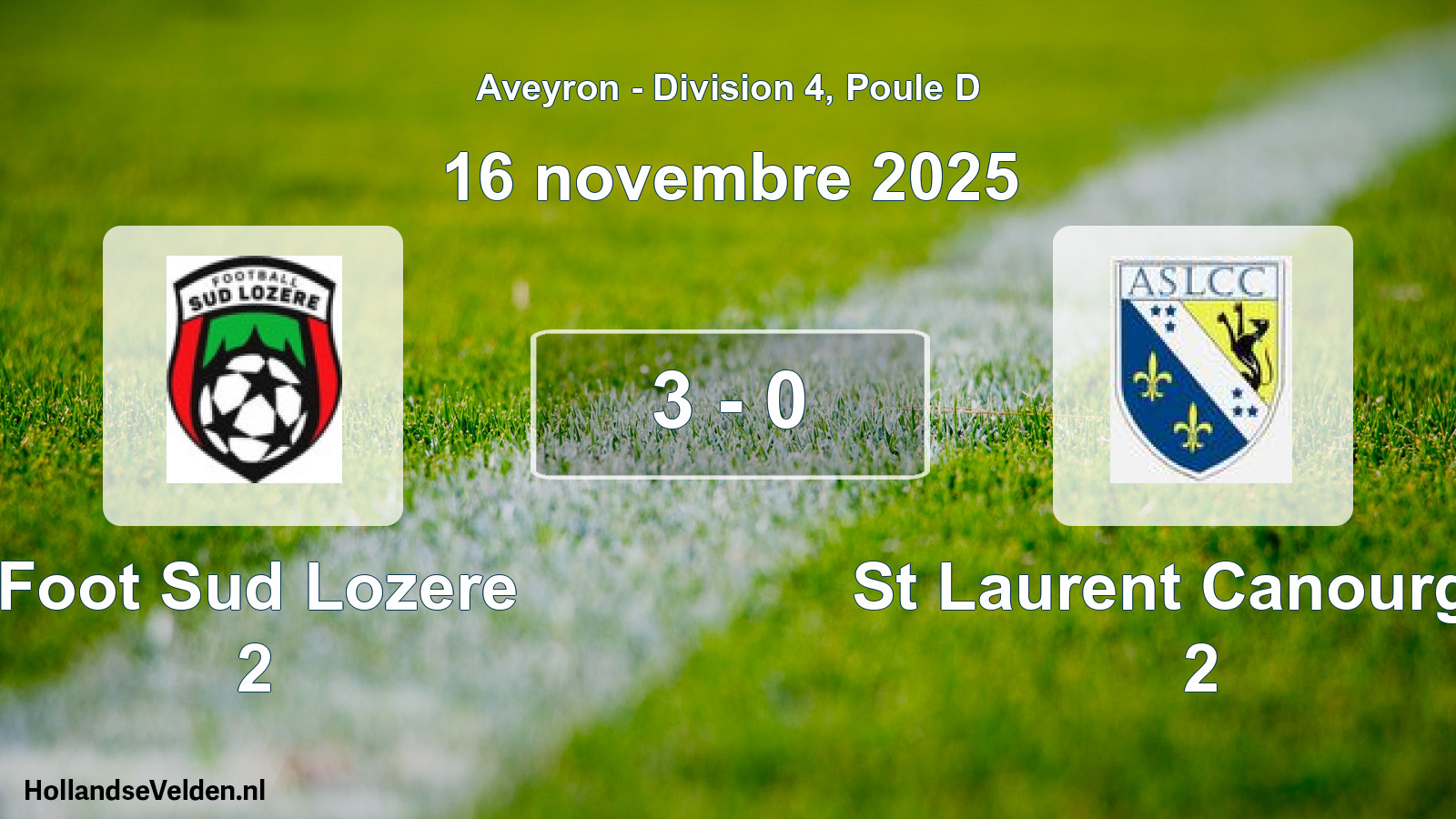 Total number of matches played: Foot Sud Lozere 2 - St Laurent Canourgue 2 3 - 0 (16 November 2025)
