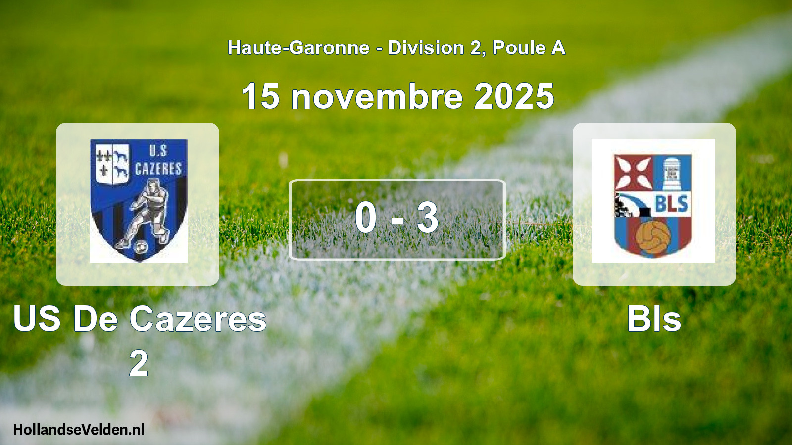 Total number of matches played: US De Cazeres 2 - Bls 0 - 3 (15 November 2025)
