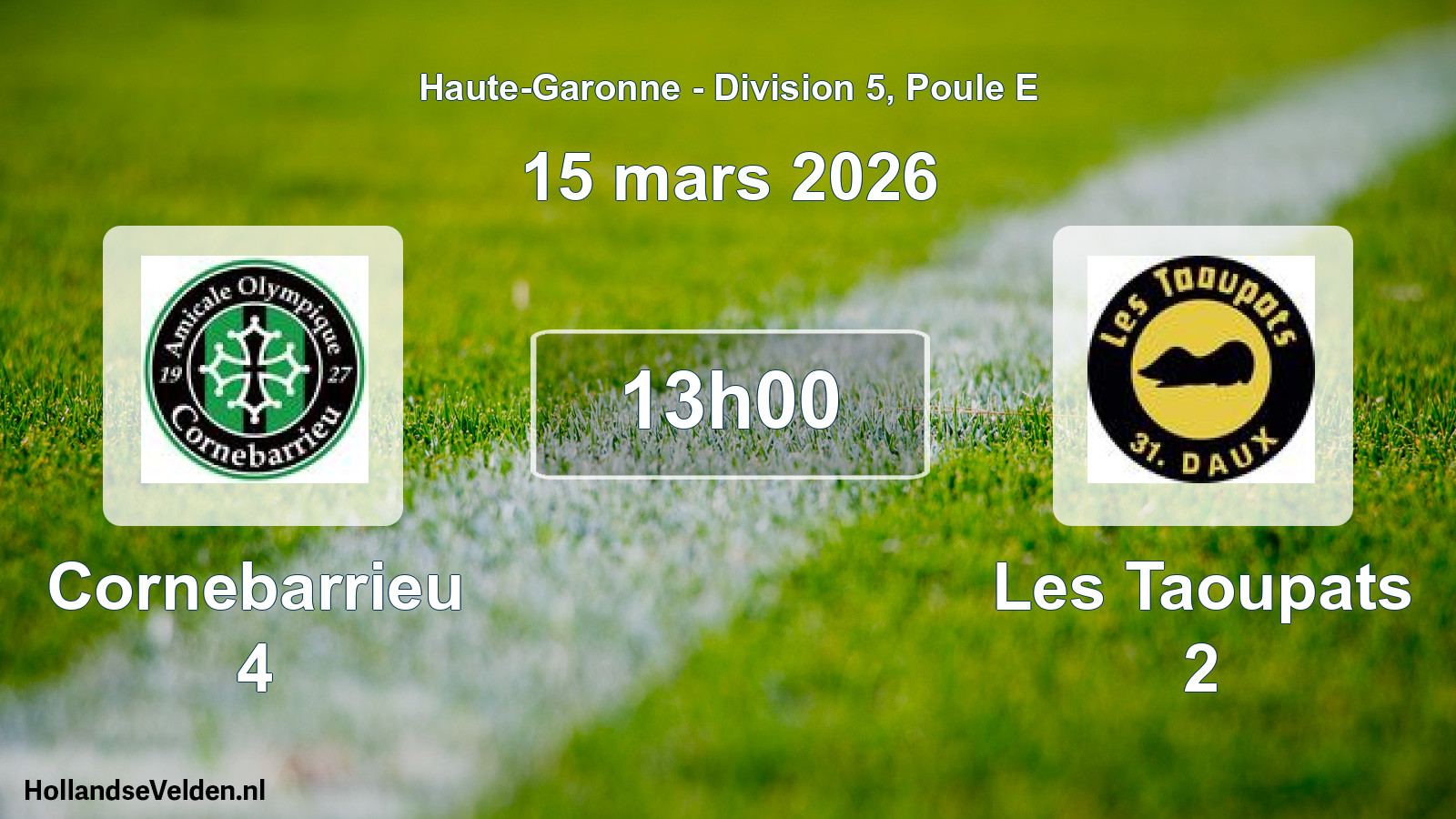 Scheduled Match: Cornebarrieu 4 - Les Taoupats 2 (15 March 2026)