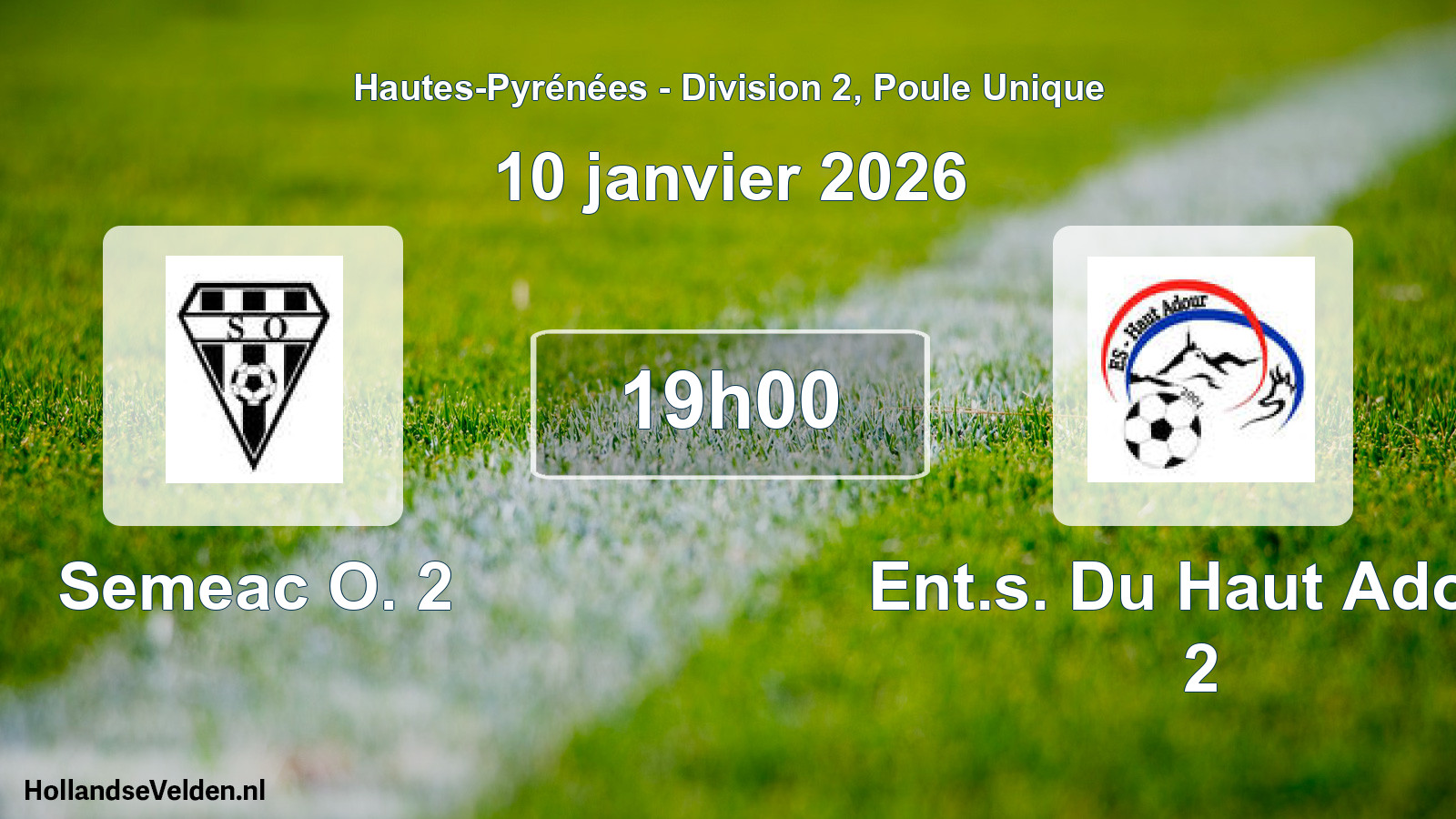Scheduled Match: Semeac O. 2 - Ent.s. Du Haut Adour 2 (10 January 2026)