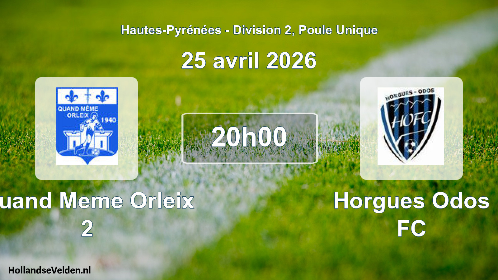 Geplande wedstrijd: Quand Meme Orleix 2 - Horgues Odos FC (25 april 2026)