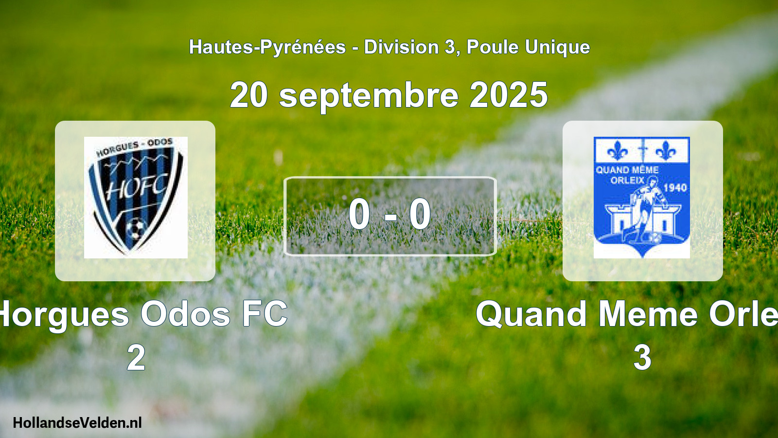 Total number of matches played: Horgues Odos FC 2 - Quand Meme Orleix 3 0 - 0 (20 September 2025)