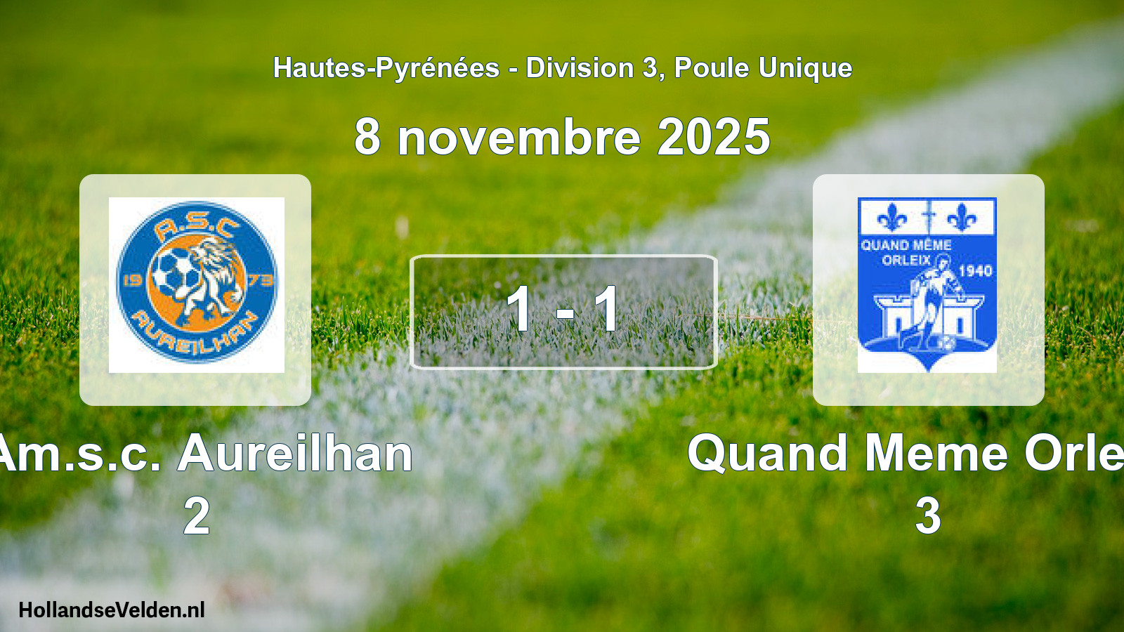 Total number of matches played: Am.s.c. Aureilhan 2 - Quand Meme Orleix 3 1 - 1 (8 November 2025)