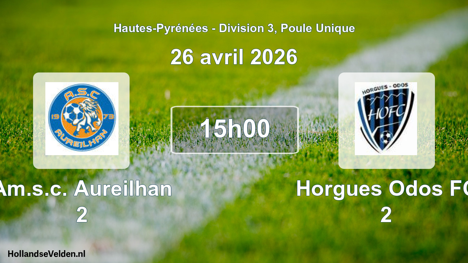 Scheduled Match: Am.s.c. Aureilhan 2 - Horgues Odos FC 2 (26 April 2026)