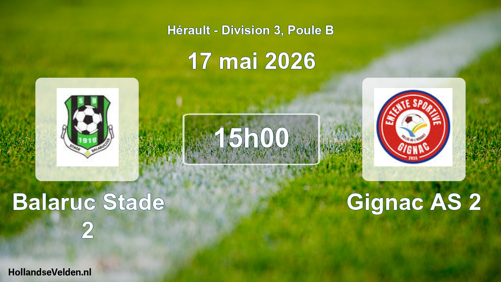 Scheduled Match: Balaruc Stade 2 - Gignac AS 2 (17 May 2026)