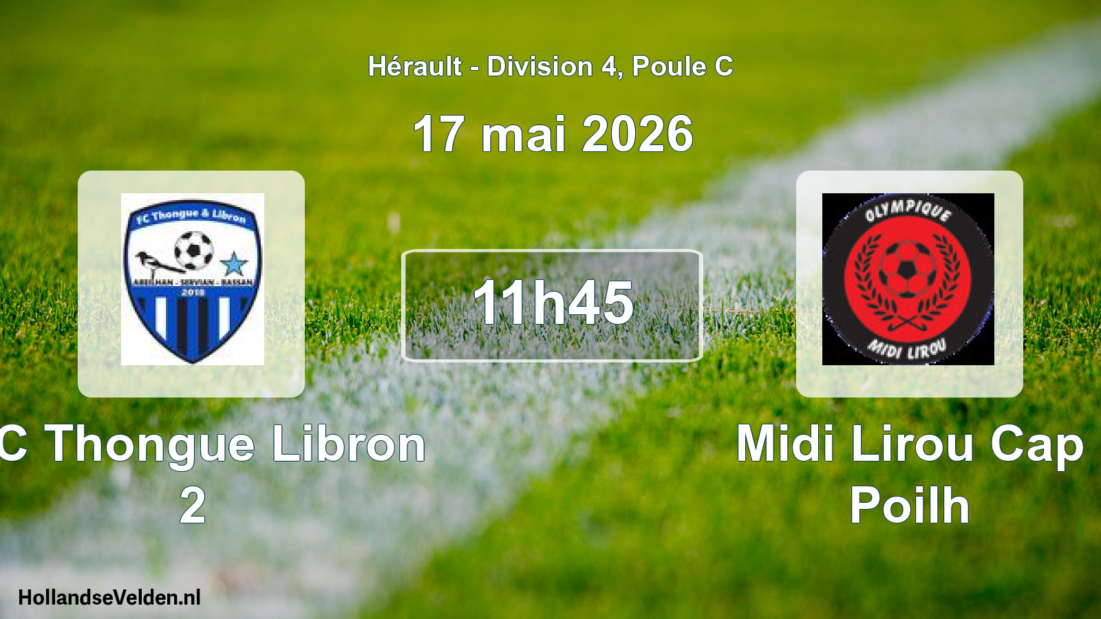 Scheduled Match: FC Thongue Libron 2 - Midi Lirou Cap Poilh (17 May 2026)