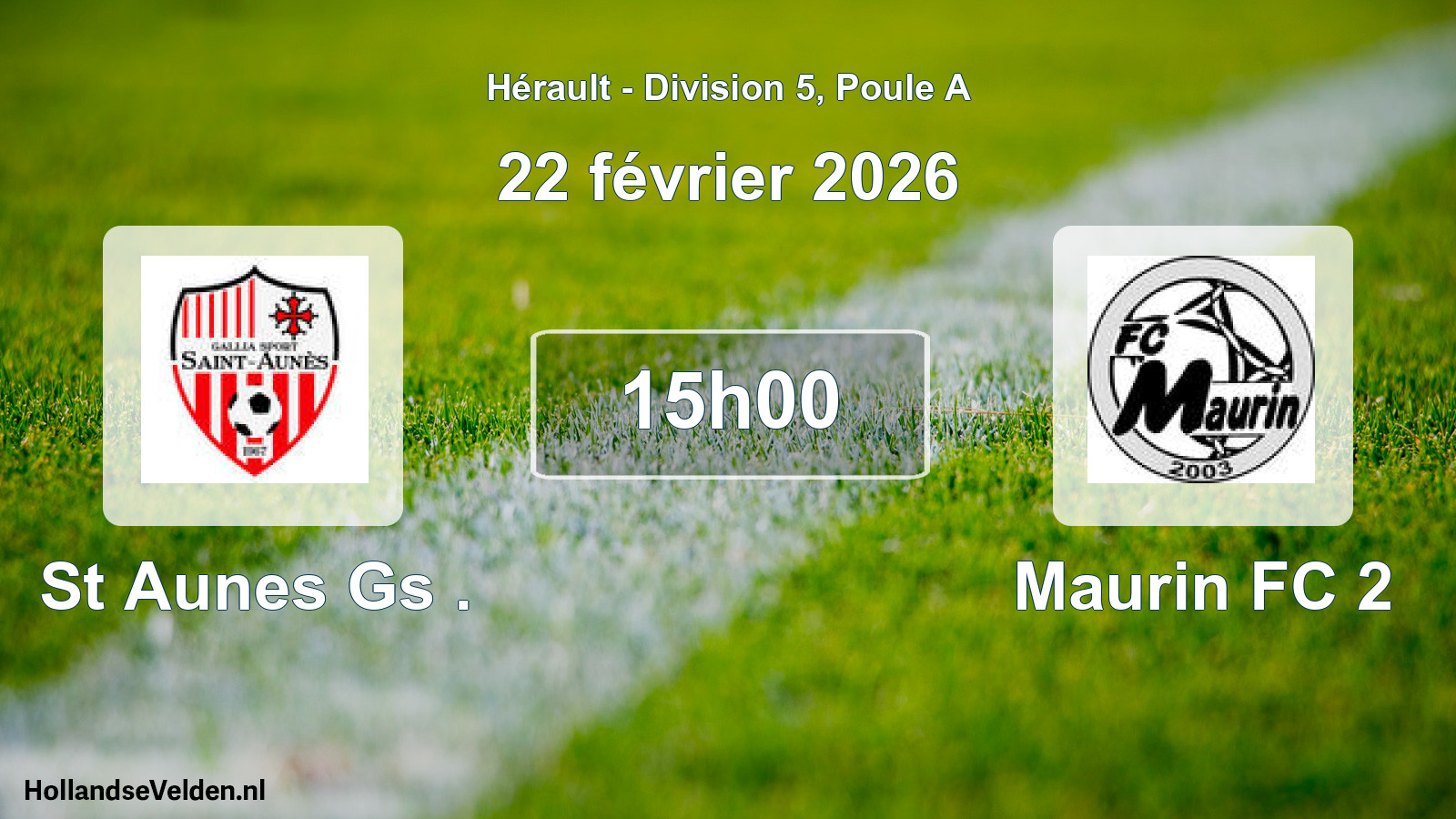 Match programmé: St Aunes Gs . - Maurin FC 2 (22 février 2026)