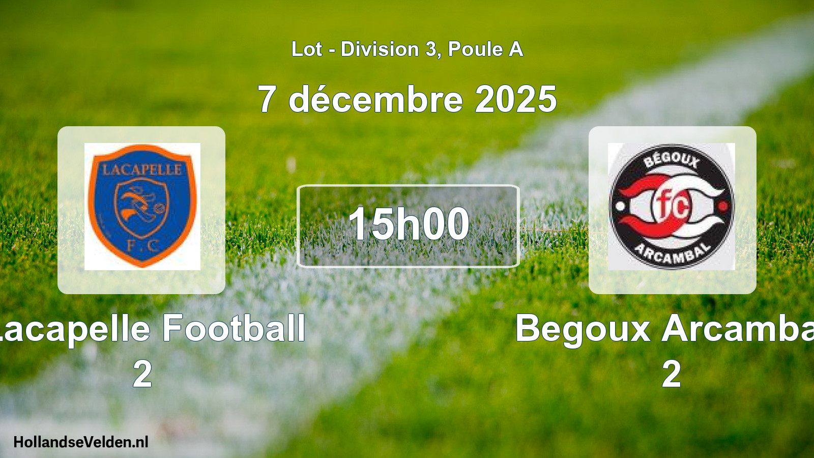Geplande wedstrijd: Lacapelle Football 2 - Begoux Arcambal 2 (7 december 2025)