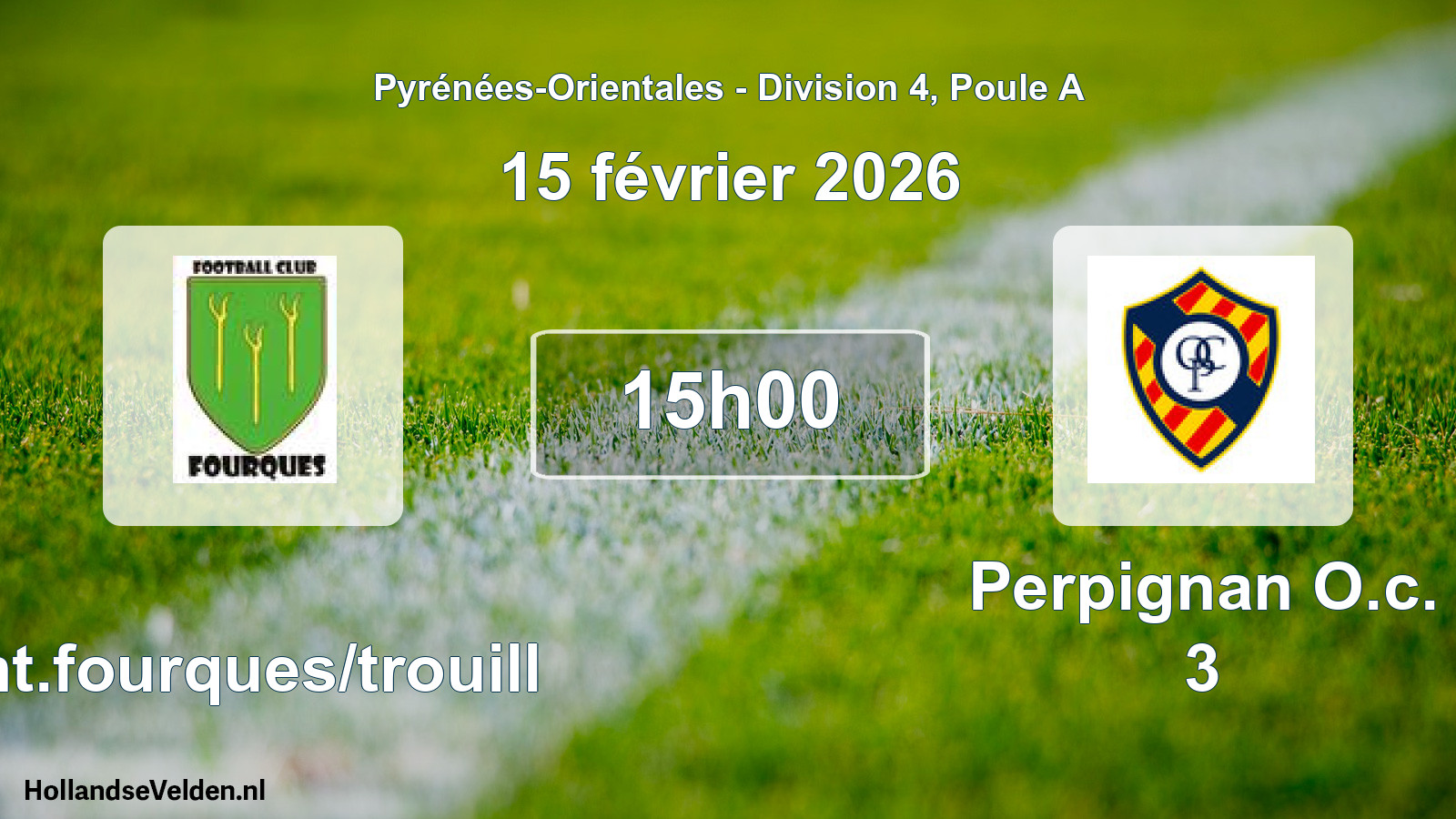 Match programmé: Ent.fourques/trouill - Perpignan O.c. 3 (15 février 2026)