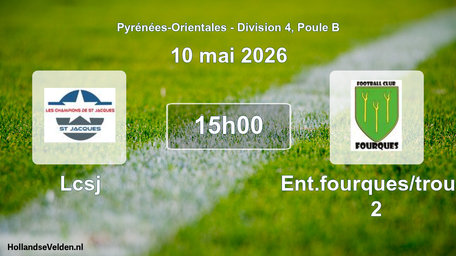 Scheduled Match: Lcsj - Ent.fourques/trouill 2 (10 May 2026)
