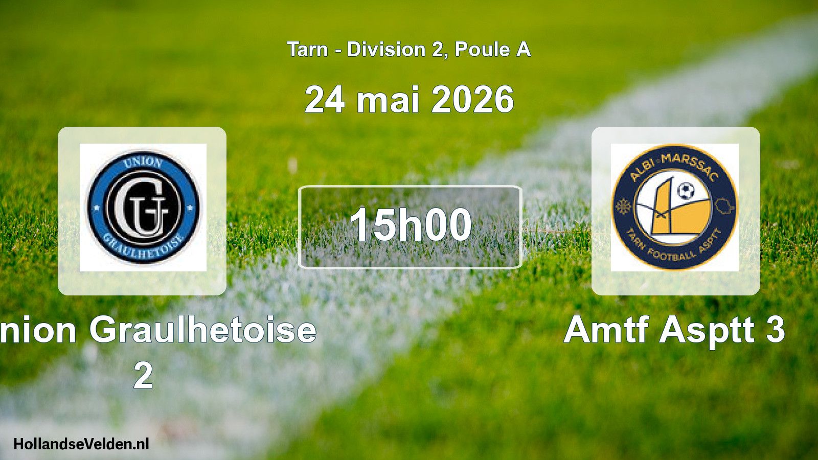 Scheduled Match: Union Graulhetoise 2 - Amtf Asptt 3 (24 May 2026)