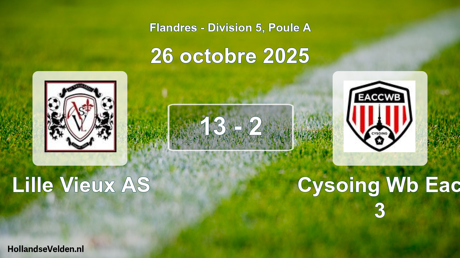 Total number of matches played: Lille Vieux AS - Cysoing Wb Eac 3 13 - 2 (26 October 2025)