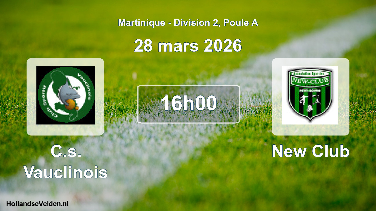 Match programmé: C.s. Vauclinois - New Club (28 mars 2026)