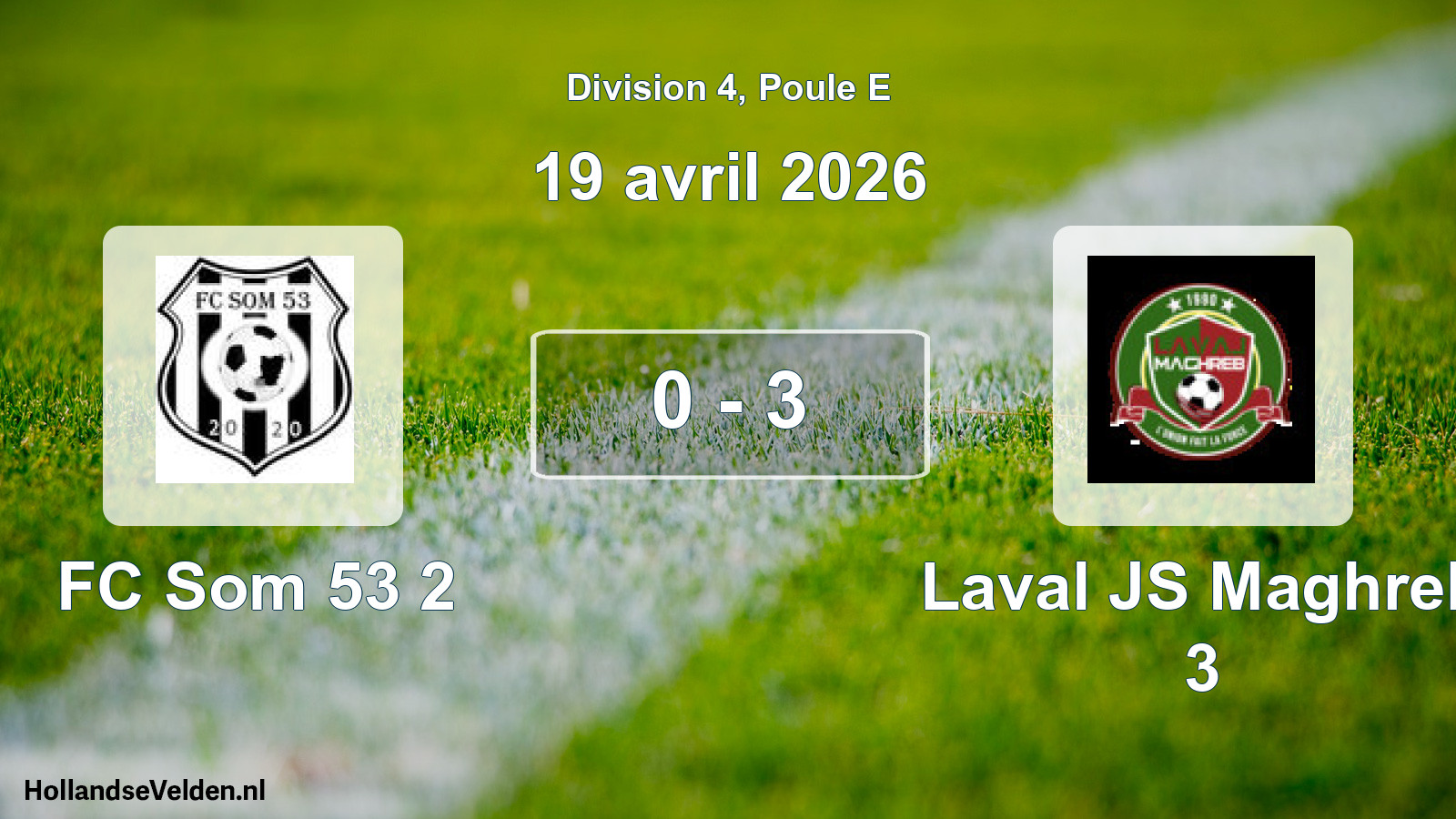 Match joué: FC Som 53 2 - Laval JS Maghreb 3 0 - 3 (19 avril 2026)