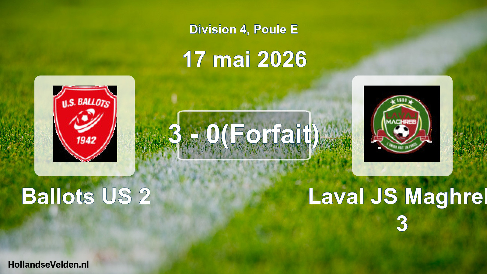 Match joué: Ballots US 2 - Laval JS Maghreb 3 3 - 0(Forfait) (17 mai 2026)