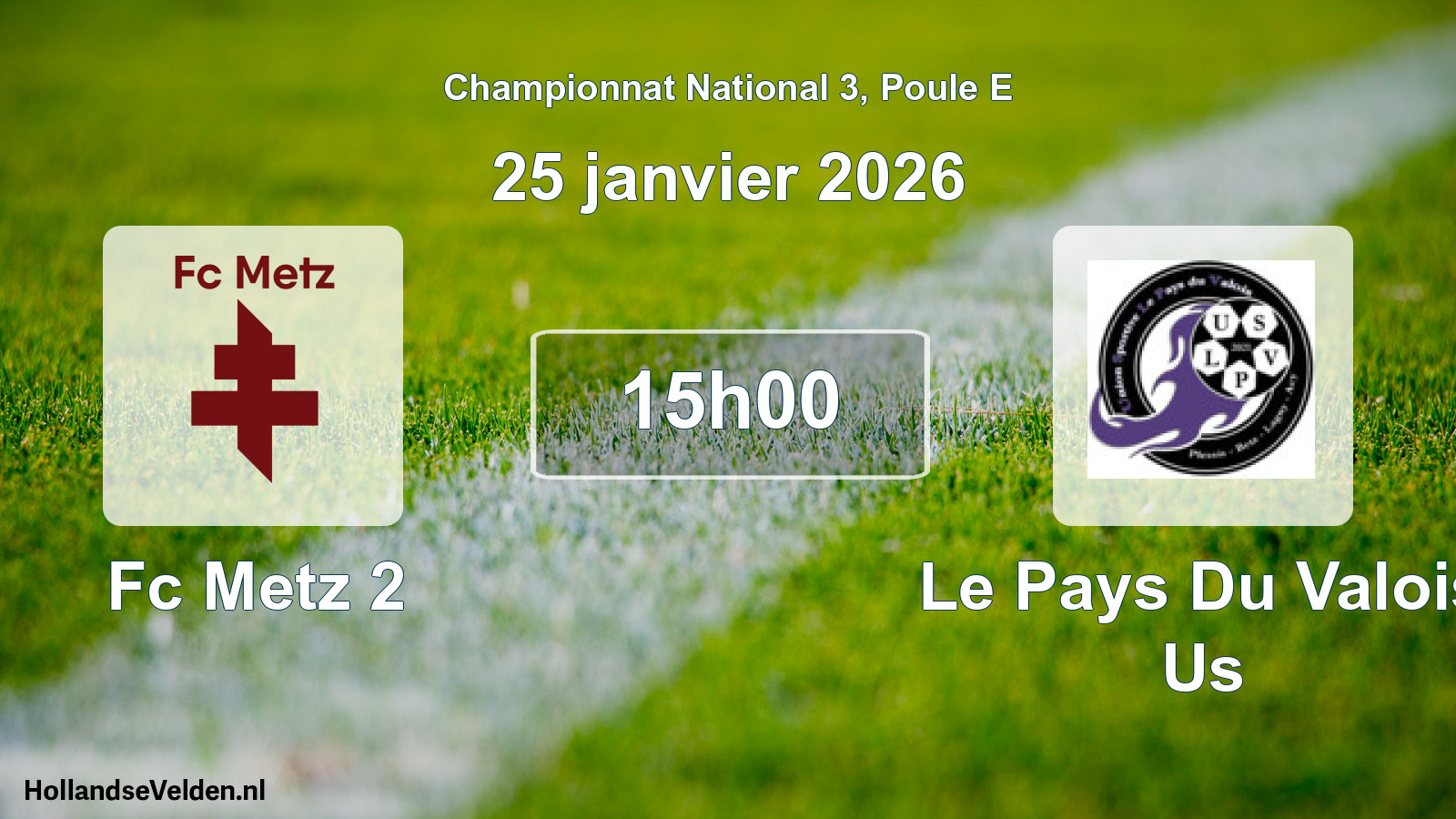 Scheduled Match: Fc Metz 2 - Le Pays Du Valois Us (25 January 2026)