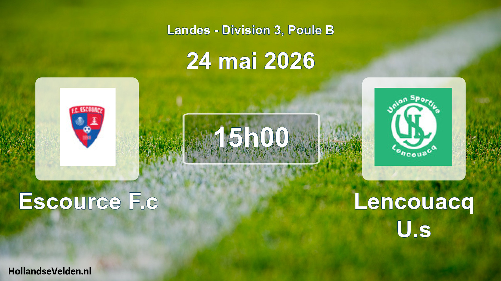 Geplande wedstrijd: Escource F.c - Lencouacq U.s (24 mei 2026)