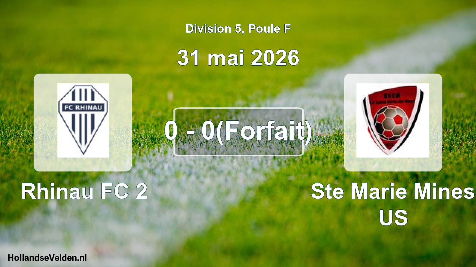 Match joué: Rhinau FC 2 - Ste Marie Mines US 0 - 0(Forfait) (31 mai 2026)