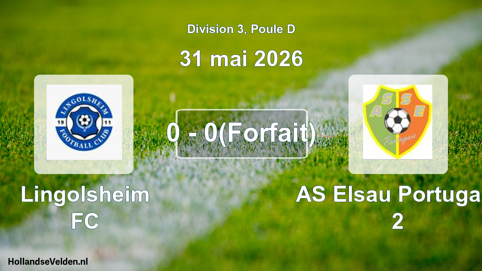 Match joué: Lingolsheim FC - AS Elsau Portugais 2 0 - 0(Forfait) (31 mai 2026)