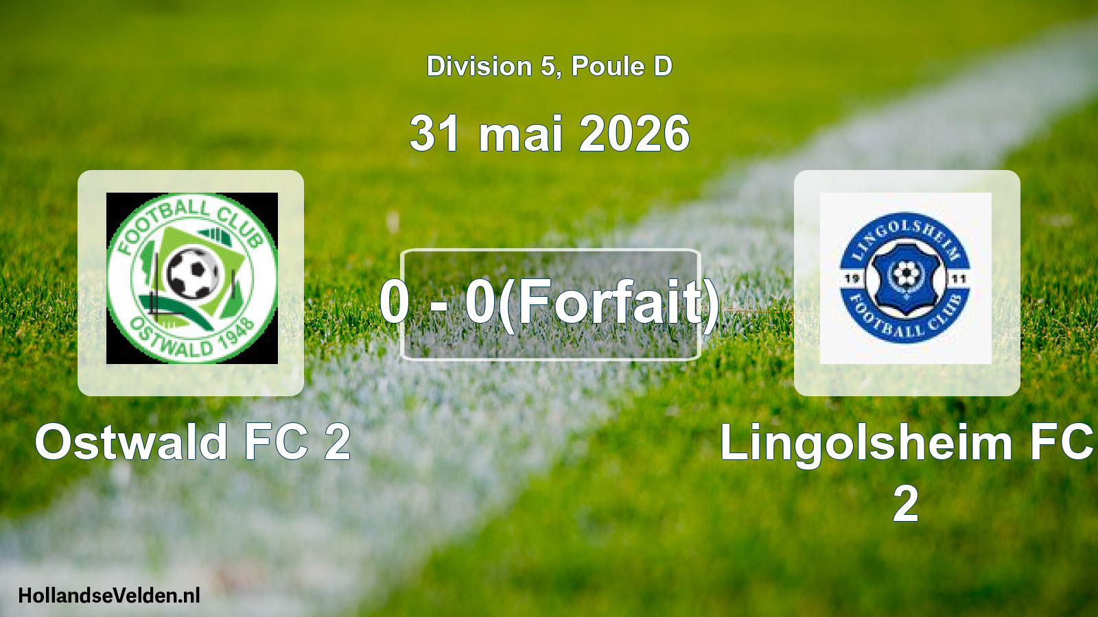 Match joué: Ostwald FC 2 - Lingolsheim FC 2 0 - 0(Forfait) (31 mai 2026)
