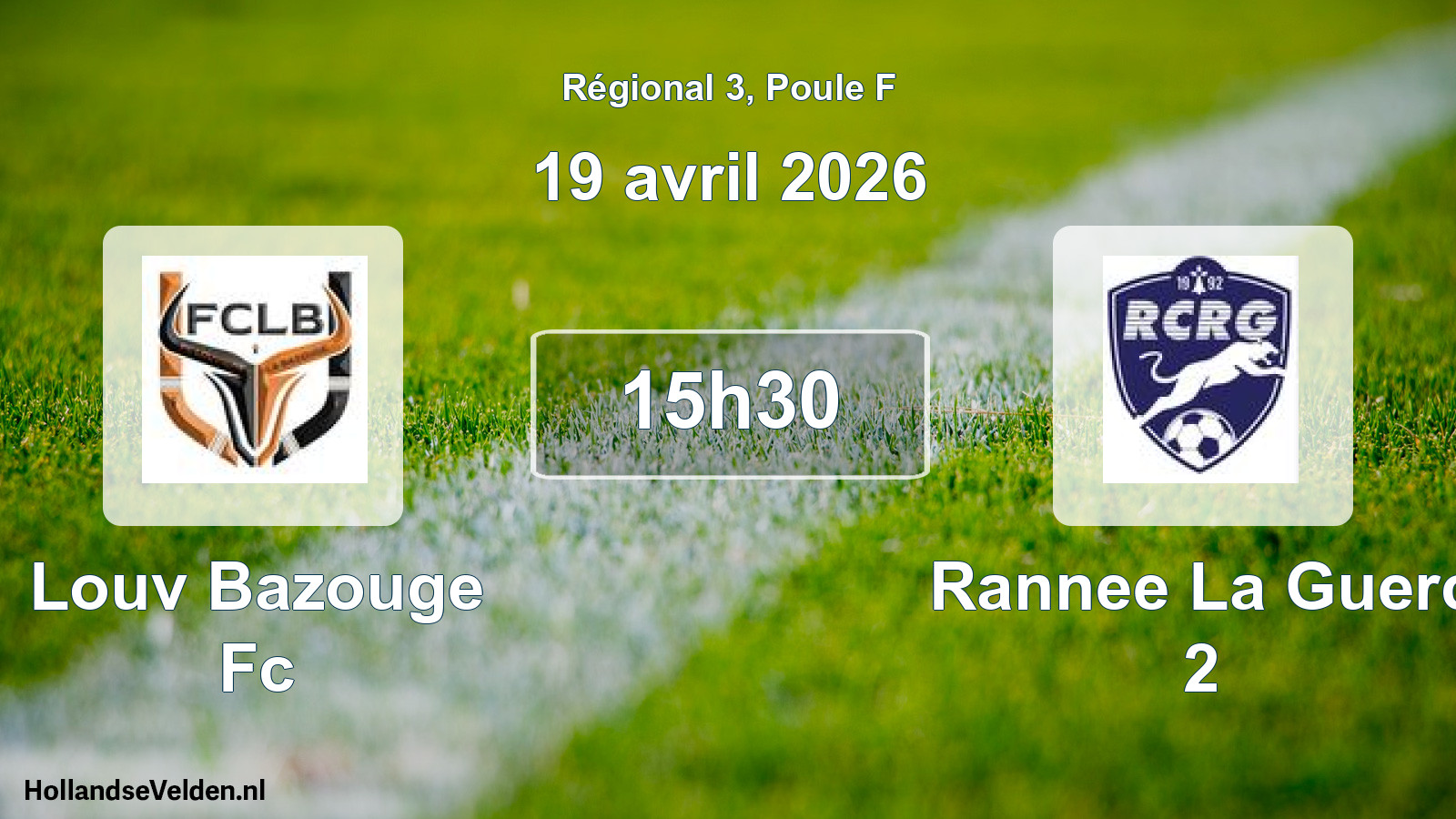 Geplande wedstrijd: Louv Bazouge Fc - Rannee La Guerc 2 (19 avril 2026)
