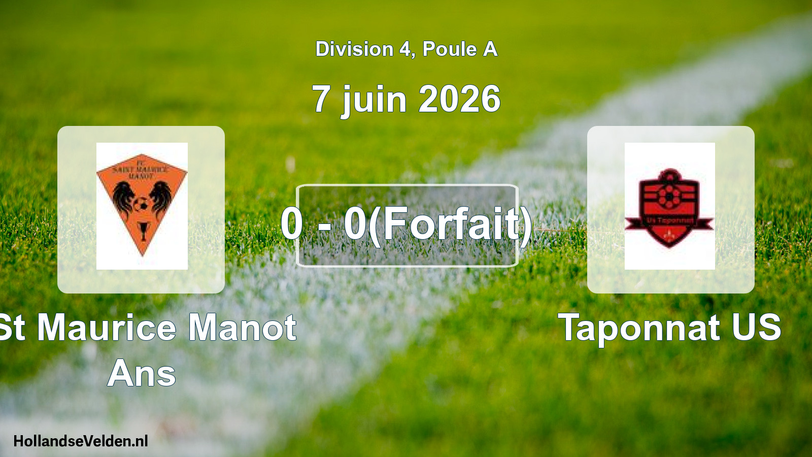 Match joué: St Maurice Manot Ans - Taponnat US 0 - 0(Forfait) (7 juin 2026)