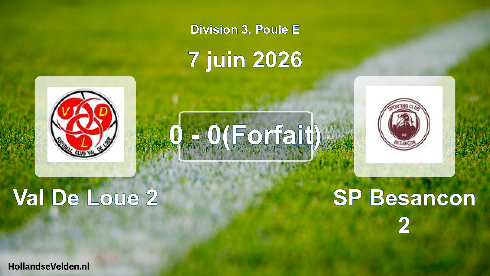 Match joué: Val De Loue 2 - SP Besancon 2 0 - 0(Forfait) (7 juin 2026)