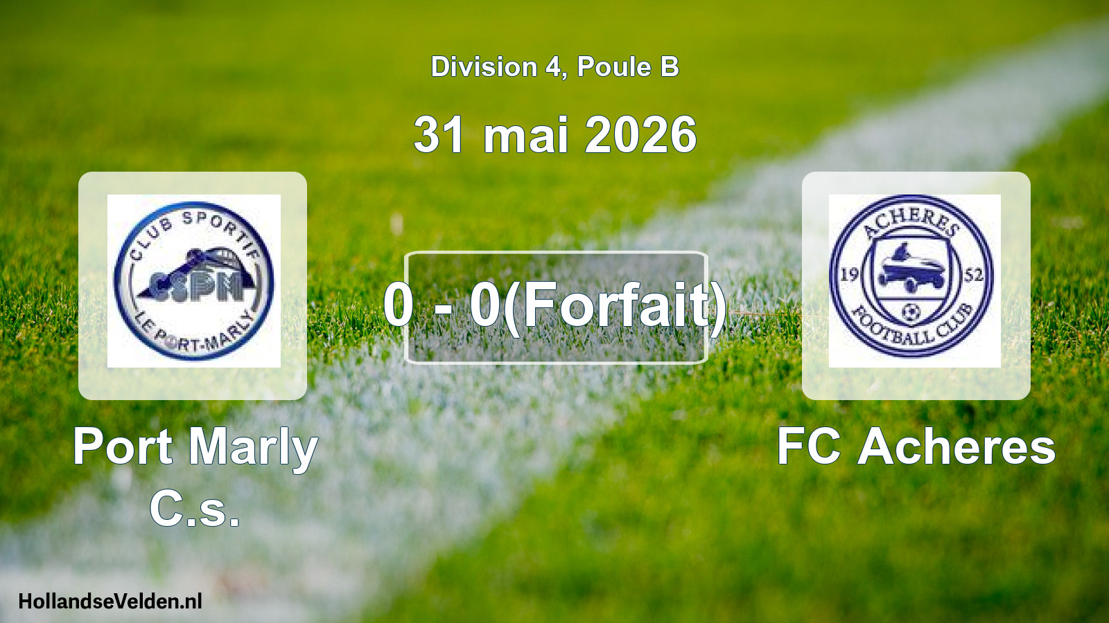 Gespeelde wedstrijd: Port Marly C.s. - FC Acheres 0 - 0(Forfait) (31 mei 2026)