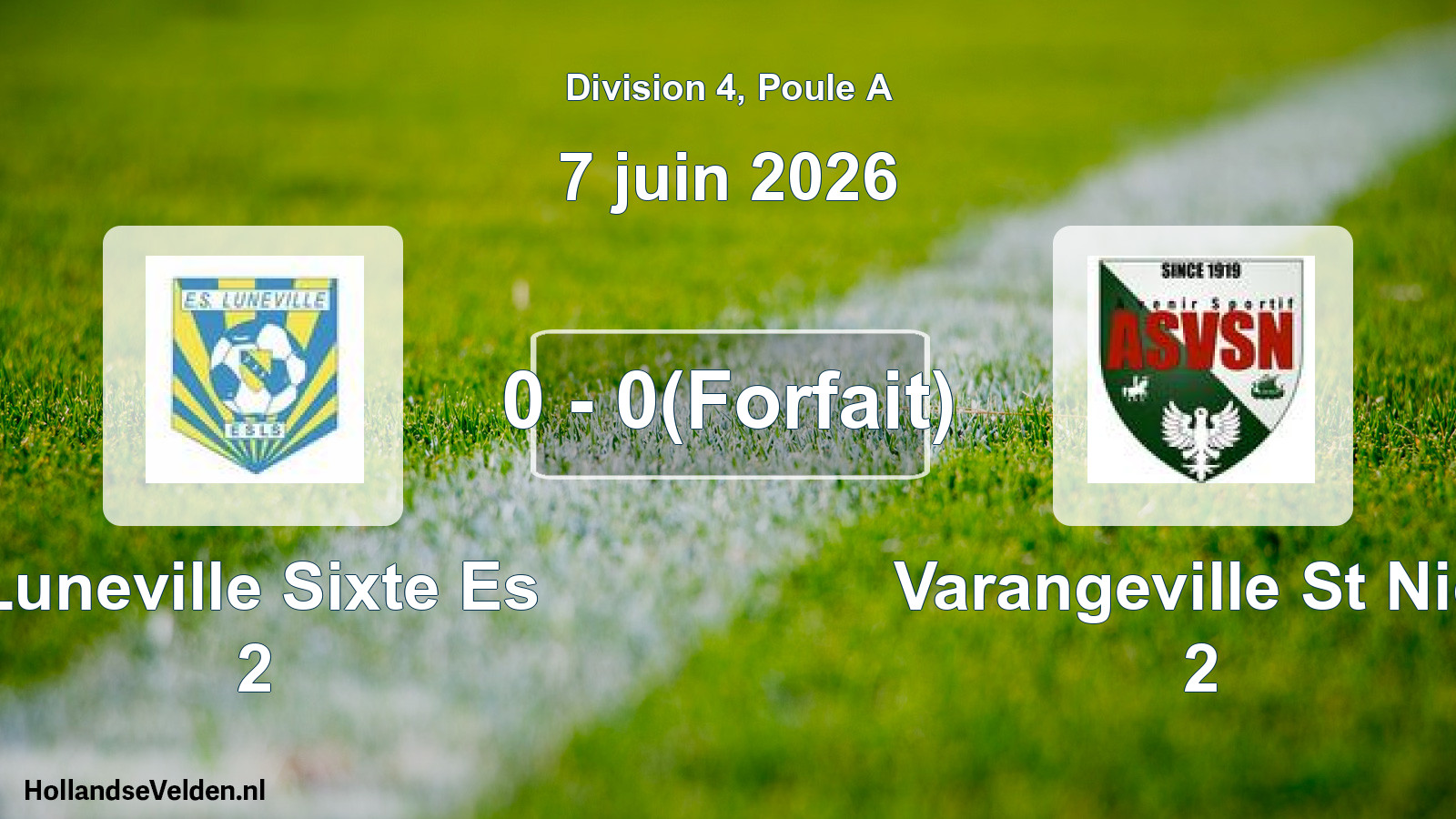 Match joué: Luneville Sixte Es 2 - Varangeville St Nic. 2 0 - 0(Forfait) (7 juin 2026)