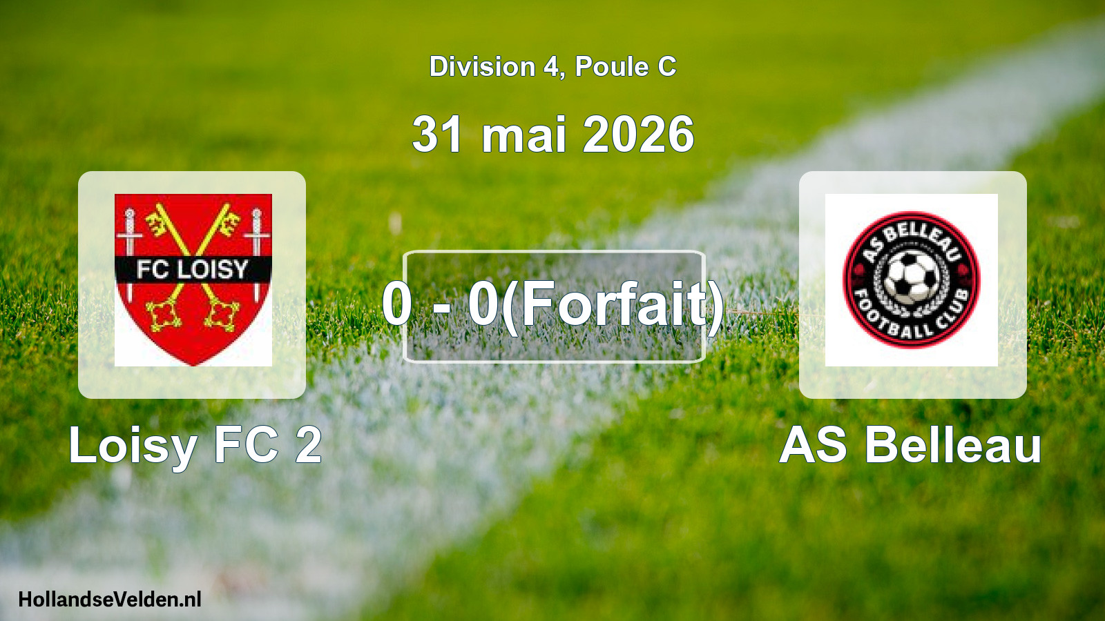 Match joué: Loisy FC 2 - AS Belleau 0 - 0(Forfait) (31 mai 2026)