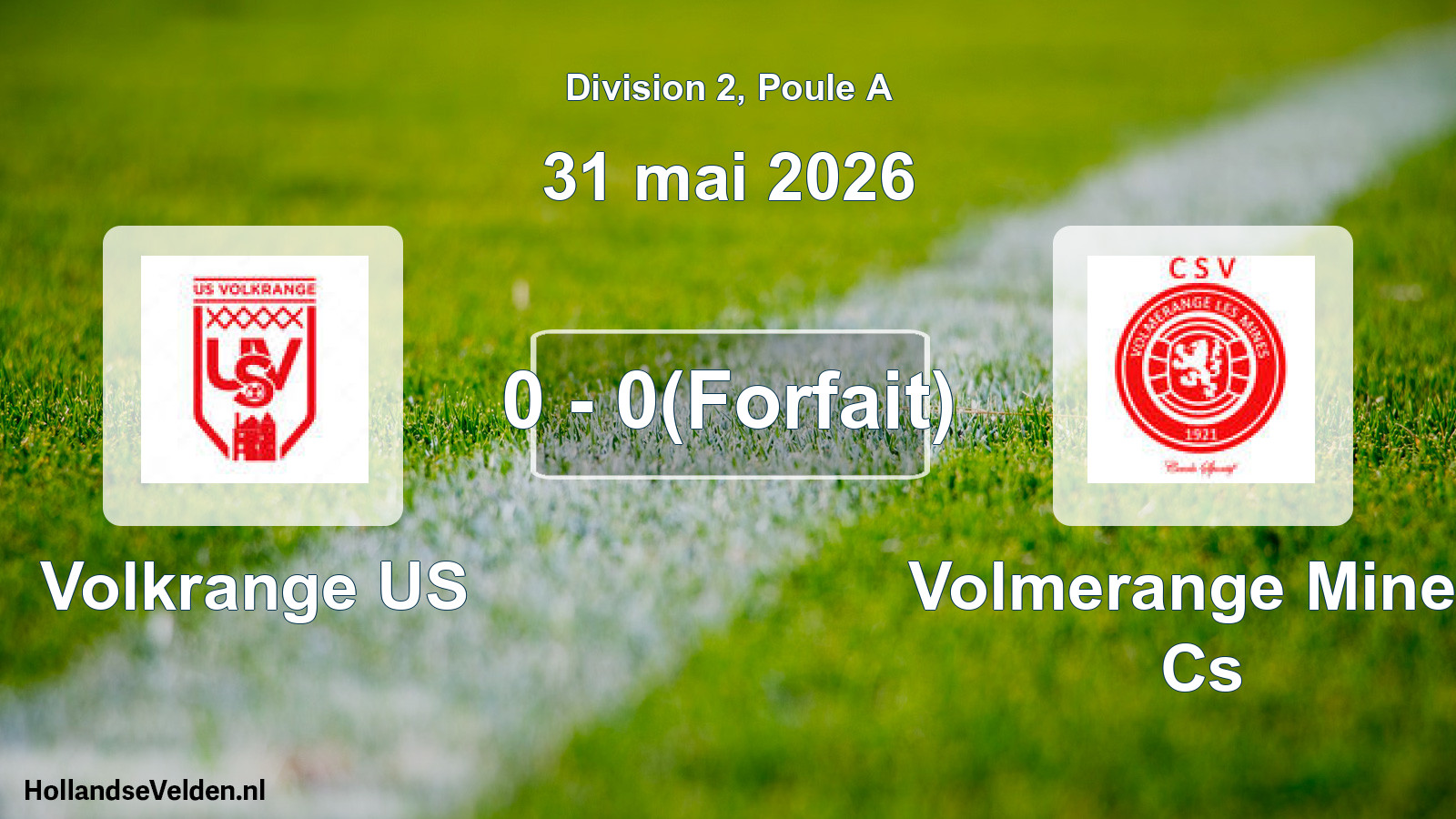 Match joué: Volkrange US - Volmerange Mines Cs 0 - 0(Forfait) (31 mai 2026)