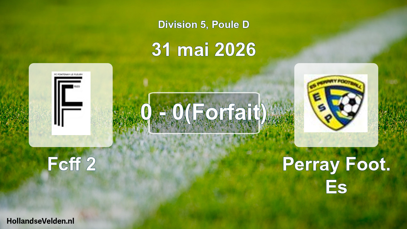 Match joué: Fcff 2 - Perray Foot. Es 0 - 0(Forfait) (31 mai 2026)