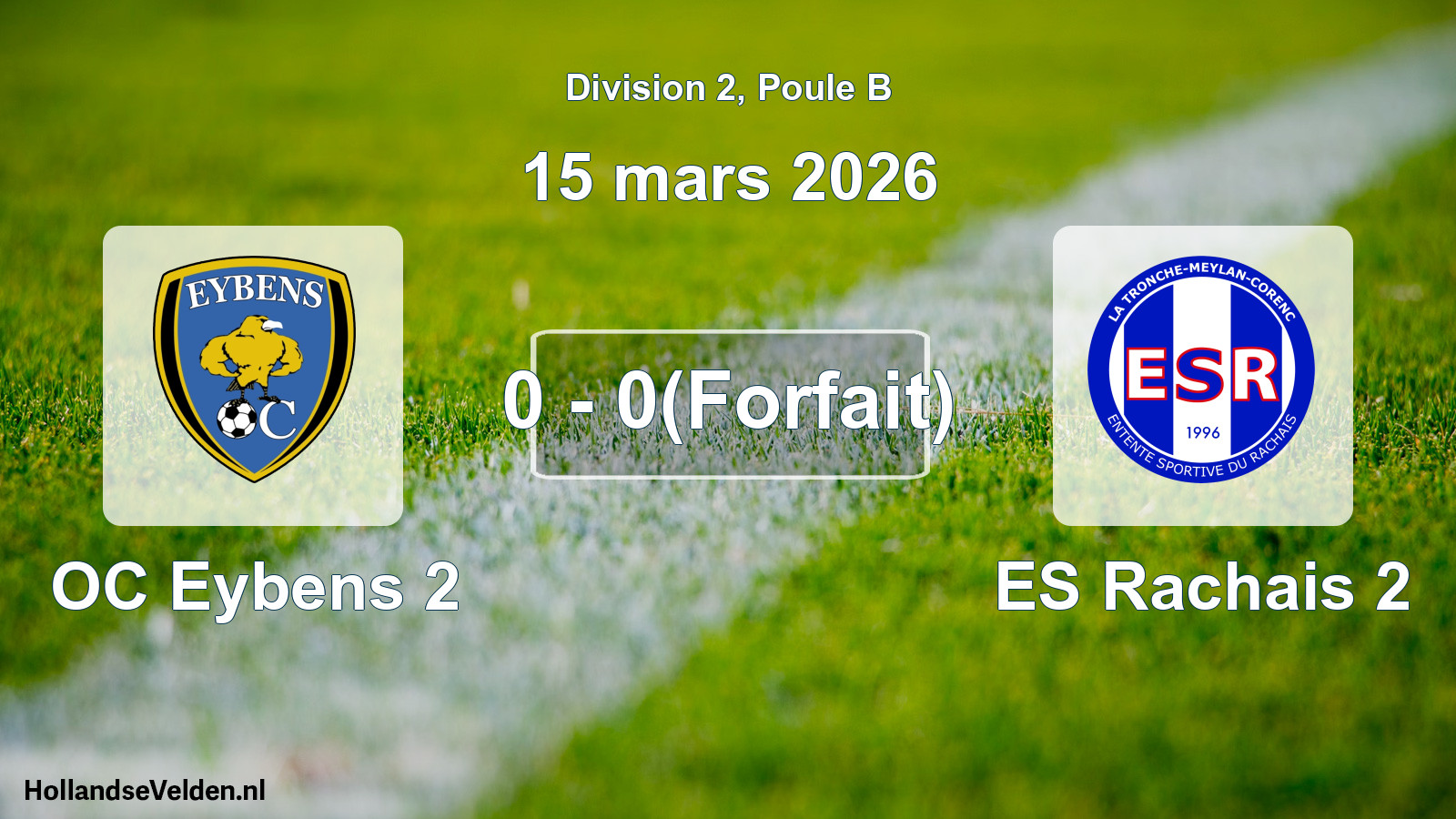 Gespeelde wedstrijd: OC Eybens 2 - ES Rachais 2 0 - 0(Forfait) (15 maart 2026)