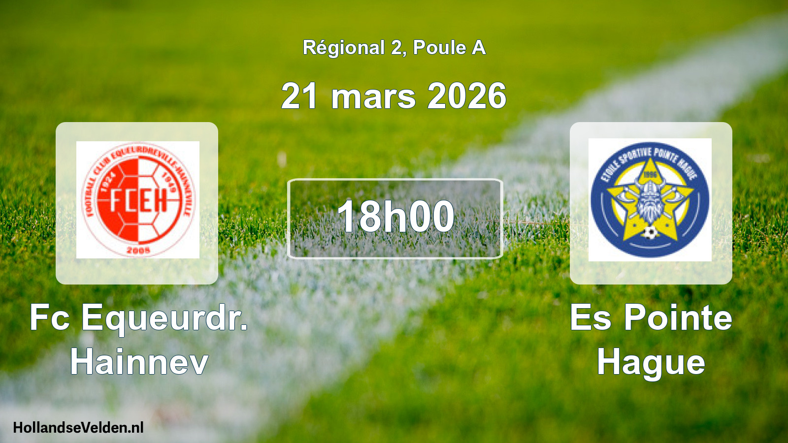 Geplande wedstrijd: Fc Equeurdr. Hainnev - Es Pointe Hague (21 mars 2026)