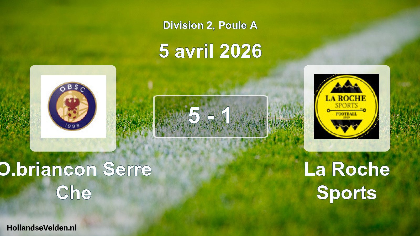 Total number of matches played: O.briancon Serre Che - La Roche Sports 5 - 1 (5 April 2026)
