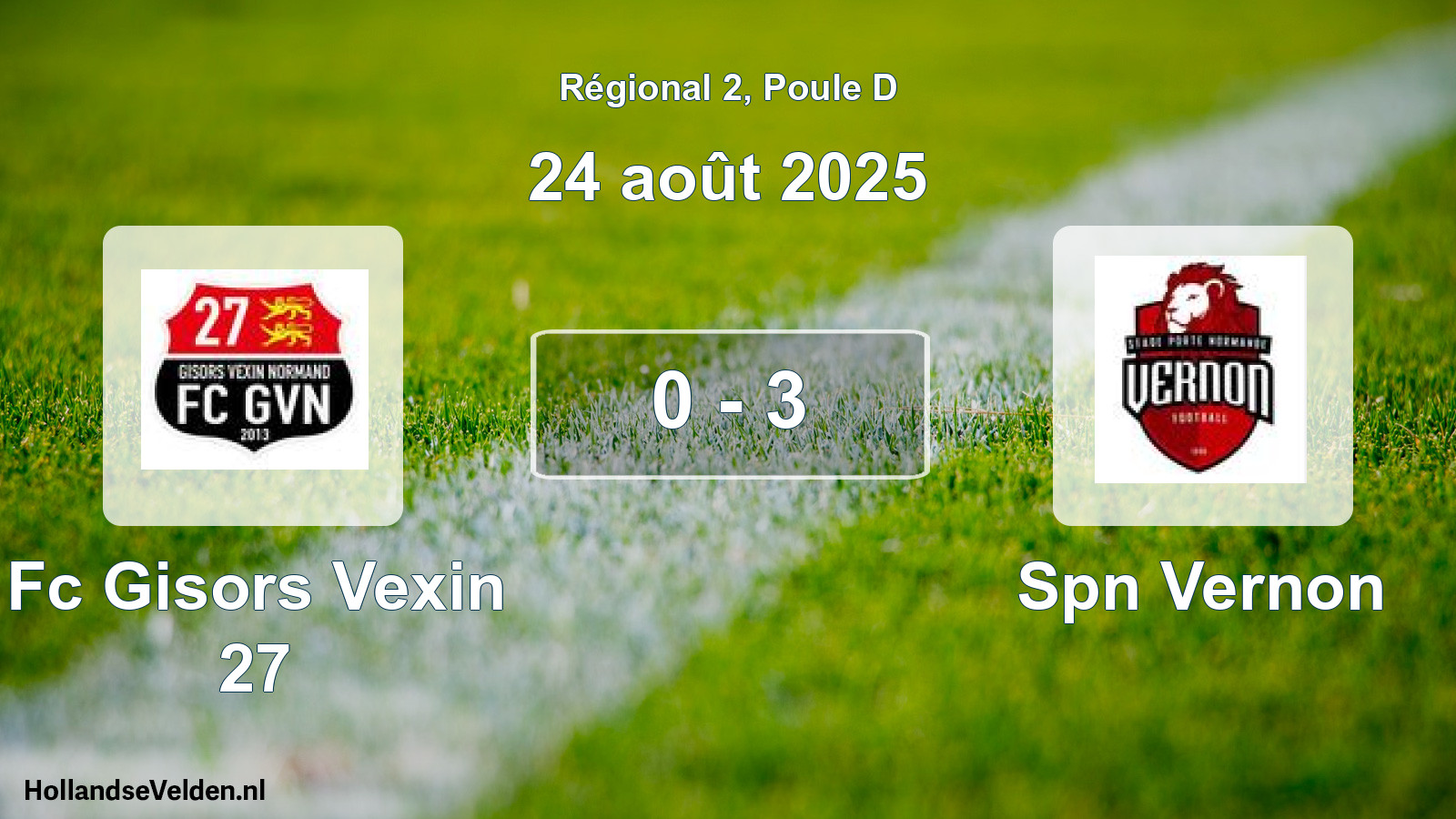 Gespeelde wedstrijd: Fc Gisors Vexin 27 - Spn Vernon 0 - 3 (24 augustus 2025)
