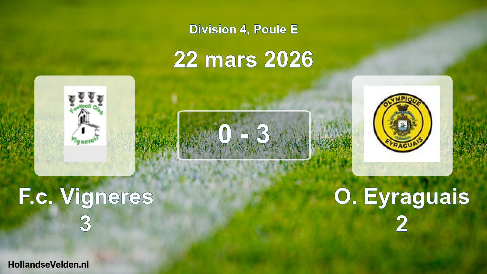 Match joué: F.c. Vigneres 3 - O. Eyraguais 2 0 - 3 (22 mars 2026)