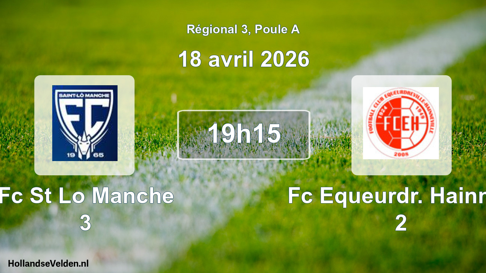 Geplande wedstrijd: Fc St Lo Manche 3 - Fc Equeurdr. Hainnev 2 (18 avril 2026)