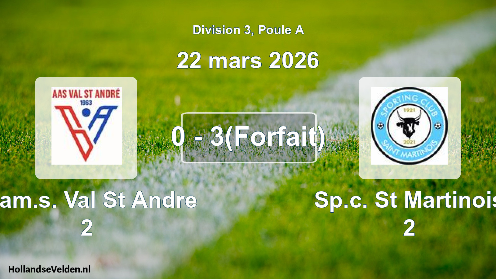 Gespeelde wedstrijd: A.am.s. Val St Andre 2 - Sp.c. St Martinois 2 0 - 3(Forfait) (22 maart 2026)